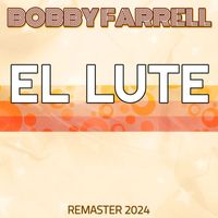 Bobby Farrell - El Lute (Remaster 2024)
