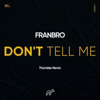 Franbro - Don´t Tell Me