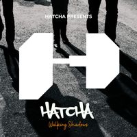 HATCHA - Walking Shadows