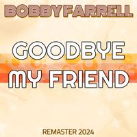 Bobby Farrell - Goodbye my Friend (Remaster 2024)