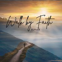 AURorA - Walk by Faith