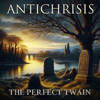 Antichrisis - The Perfect Twain