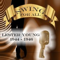 Lester Young - Swing for All 1944  1946