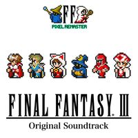 Nobuo Uematsu - FINAL FANTASY III PIXEL REMASTER Original Soundtrack