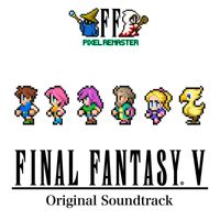 Nobuo Uematsu - FINAL FANTASY V PIXEL REMASTER Original Soundtrack