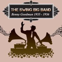 Benny Goodman - The Swing Big Band, Benny Goodman 1935