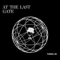 Tarek JR - AT THE LAST GATE