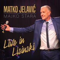 Matko Jelavić - Majko Stara - Live In Lisinski