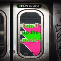 Filipe Guerra - Turn It up the Music
