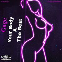 Gage - Your body a the best (Explicit)