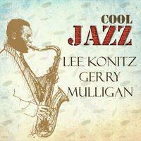 Gerry Mulligan - Cool Jazz, Lee Konitz Y Gerry Mulligan