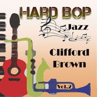 Clifford Brown - Hard Bop Jazz Vol. 2, Clifford Brown