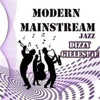 Dizzy Gillespie - Modern Mainstream Jazz, Dizzy Gillespie