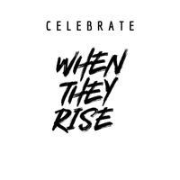 When They Rise - Celebrate