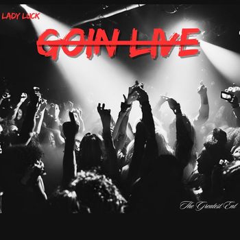 Lady Luck - Goin Live (Explicit)
