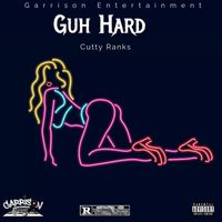 CUTTY RANKS - Guh Hard (Explicit)