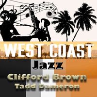 Tadd Dameron - West Coast Jazz, Clifford Brown & Tadd Dameron