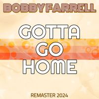 Bobby Farrell - Gotta Go Home (Remaster 2024)