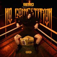 Retro - NO COMPETITION (Explicit)