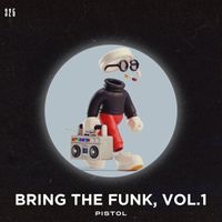 Pistol - Bring the Funk, Vol. 1