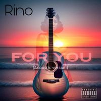 Rino - For You (Acoustic Version) (Explicit)