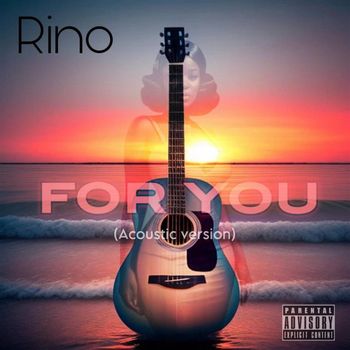 Rino - For You (Acoustic Version) (Explicit)