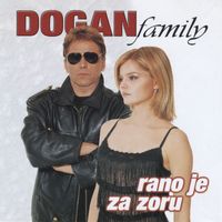 Dogan Family - Rano Je Za Zoru