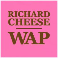 Richard Cheese - WAP (Explicit)