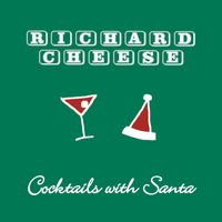 Richard Cheese - Cocktails With Santa