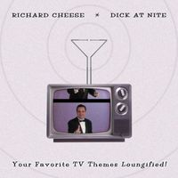 Richard Cheese - Dick At Nite (Explicit)