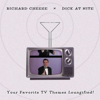 Richard Cheese - Dick At Nite (Explicit)