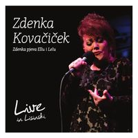 Zdenka Kovačiček - Zdenka Pjeva Ellu I Lelu (Live In Lisinski)