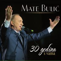 Mate Bulić - 30 Godina S Vama - Lisinski 2015