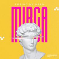 Mirca - Losing My Head