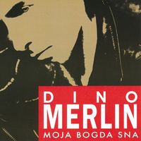 Dino Merlin - Moja bogda sna