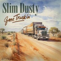 Slim Dusty - Gone Truckin'