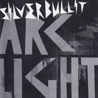 Silverbullit - Arclight (Bonus Version)