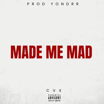 CVX - made me mad (Explicit)