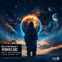 Ovnimoon, Atomas 303 - Life In The Universe (Atomas 303 Vocal Edit)