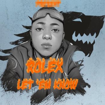 Rolex - Let 'Em Know