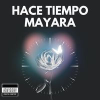 Mayara - Hace Tiempo Mayara (Explicit)