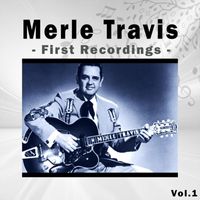 Merle Travis - Merle Travis _ First Recordings, Vol. 1