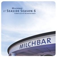 Blank & Jones - Milchbar - Seaside Season 6