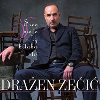 Dražen Zečić - Srce Moje Iz Bitaka Sto