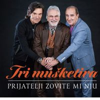 Tri Mušketira - Prijatelji Zovite Mi Nju