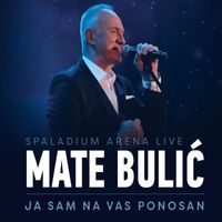 Mate Bulić - Ja Sam Na Vas Ponosan - Live At Spaladium