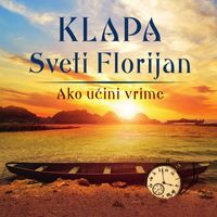 Klapa Sveti Florijan - Ako učini vrime