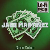 Jago Martinez - Green Dollars (Lo-Fi Version)