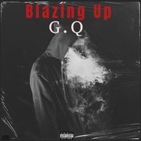 G.Q - Blazing Up (Explicit)