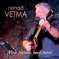 Nenad Vetma - Moje Pjesme, Moji Snovi